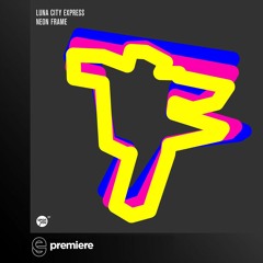 Premiere: Luna City Express - Neon Frame - Upon.You Records