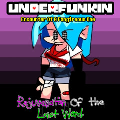 Underfunkin Rejuvenation Of the Last Word - Encounter Of A Fangireous One