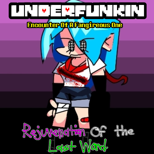 Underfunkin Rejuvenation Of the Last Word - Encounter Of A Fangireous One