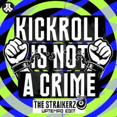 Kickroll Is Not A Crime (Uptempo Edit)