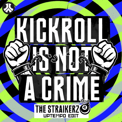 Kickroll Is Not A Crime (Uptempo Edit)