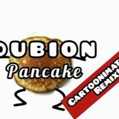 Dubion - Pankake (Cartoonimation Remix)