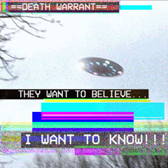 ==DEATH WARRANT== - they want to believe, I want to know!!!