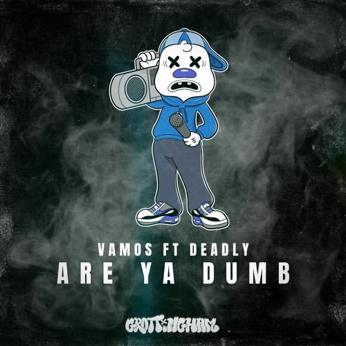 Vamos Ft Deadly - Are Ya Dumb (OUT NOW)