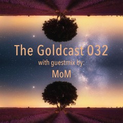 The Goldcast 032 (Aug 7, 2020) with guestmix by MoM