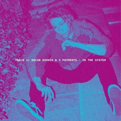 Oscar Osorio & 3 Payments - In The System