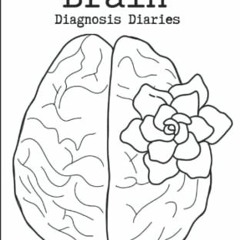 Access [EBOOK EPUB KINDLE PDF] Kiss Your Brain: Diagnosis Diaries by  Christina Costa 📮