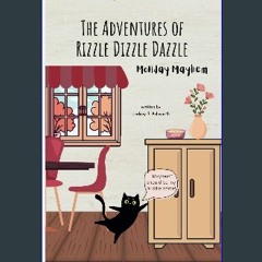 PDF ✨ The Adventures of Rizzle Dizzle Dazzle: Monday Mayhem [PDF]