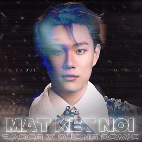 Mất Kết Nối | EP 'Dữ Liệu Quý' - Dương Domic | BaoCG