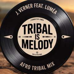 J.Verner, Luméa - Tribal Is Melody (Afro Tribal Mix)