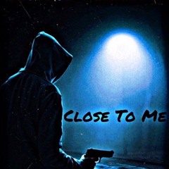Close To Me (Feat. ChokeOff Sama)