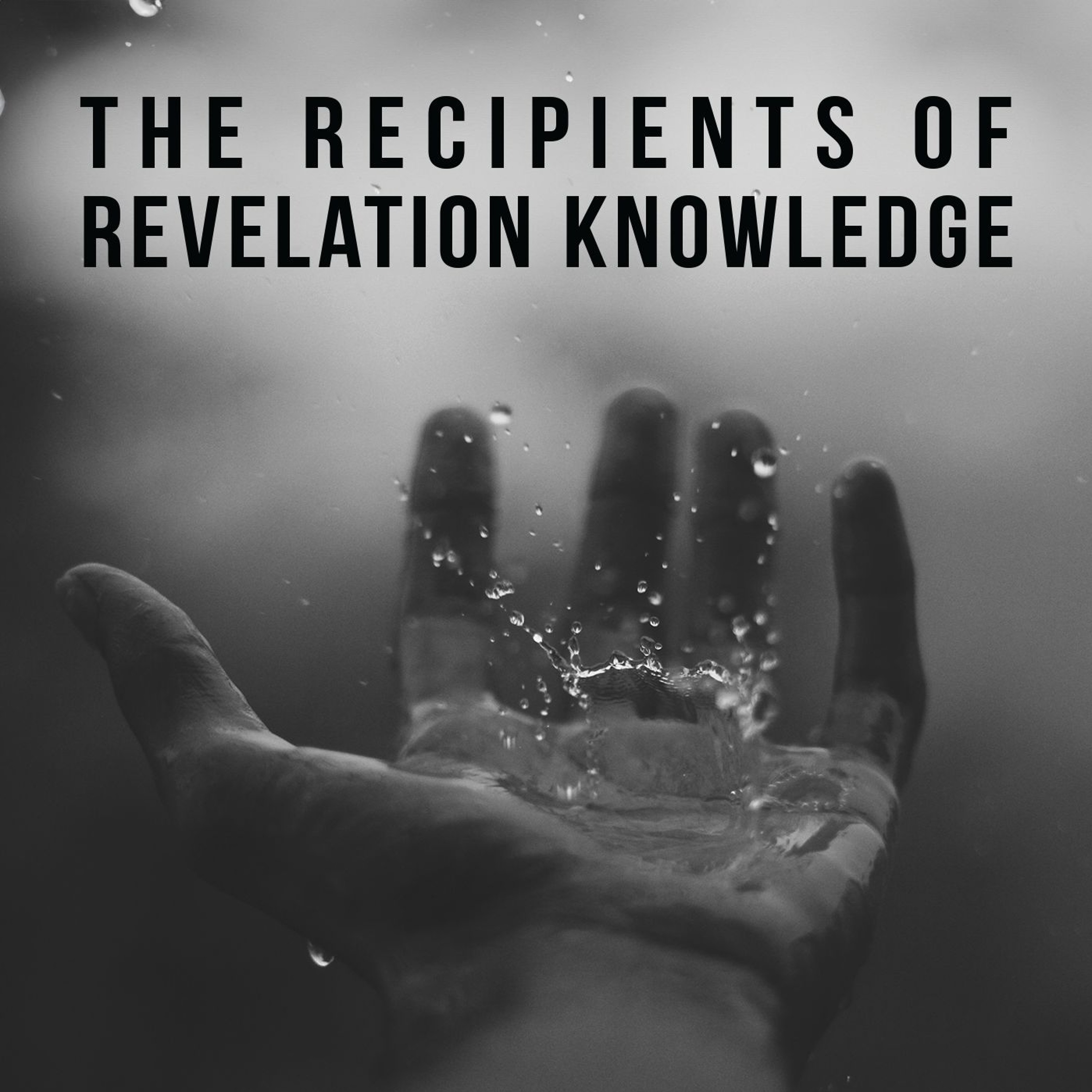 The Recipients of Revelation Knowledge - Part 1 episode artwork