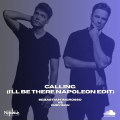 Calling (I'll Be There Napoleon Edit)