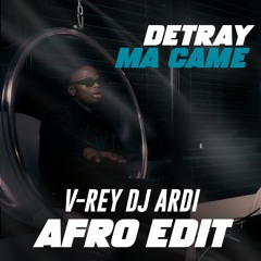 Dertay - Ma Came (V - REY, DJ ARDI Afro Remix)