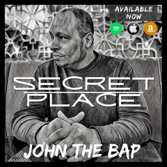 Secret Place (Prod. by John the Bap)