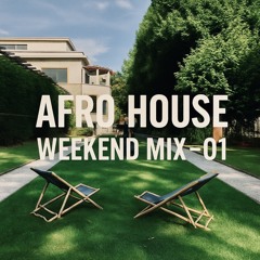 Afro House Weekend MIX - 01