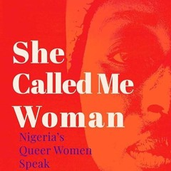 kindle👌 She Called Me Woman: Nigeria's Queer Women Speak