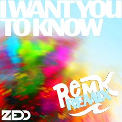Zedd x Selena Gomez - I Want You To Know (RemK Remix)