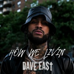 Dave East — How We Livin'