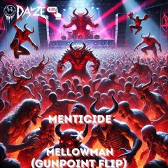 Menticide X Mellowman (Gunpoint Flip) [DAZE Edit] [FREE DL]