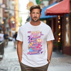 Little Pony This Dad Is As Smart Kind Honest Fun Loyal Generous Shirt