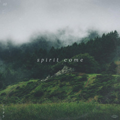 Spirit Come
