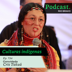 Podcast 734 – Cris Takuá: O museu que apresenta as histórias das culturas indígenas