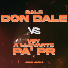 Dale Don Dale Vs Voy a Llevarte Pa Pr