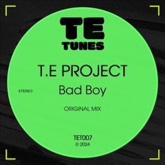 T.E Project - Bad Boy (Original Mix) [TET007]