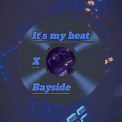 Bayside x its my beat