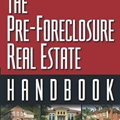 [Free] EBOOK 📪 The Pre-Foreclosure Real Estate Handbook: Insider Secrets to Locating