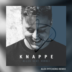 Knappe - Alles Geht Vorbei (Alex Pitchens Remix)