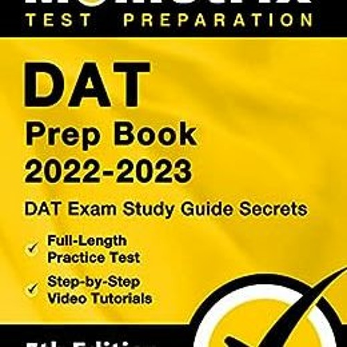 *(DAT Prep Book 2022-2023 - DAT Exam Study Guide Secrets, Full-Length Practice Test, Step-by-St