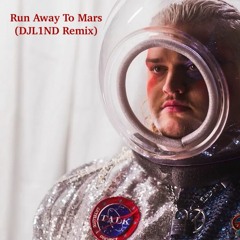Run Away To Mars (DJL1ND Remix)
