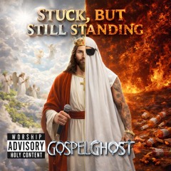 IM STUCK BUT STILL STANDING