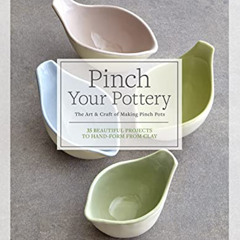 download EBOOK ✏️ Pinch Your Pottery: The Art & Craft of Making Pinch Pots - 35 Beaut