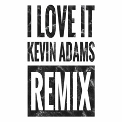 Kanye West x Lil Pump - I Love It (Kevin Adams Remix)