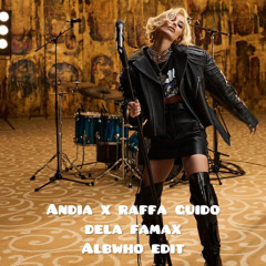 ANDIA x RAFFA GUIDO - DELA FAMAX (ALBWHO EDIT)