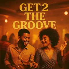 Get 2 The Groove