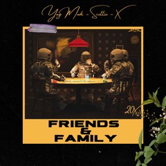 Friends and family Ft. X & Scottie (prod.rojaas)