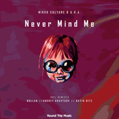 Nikko Culture Feat. U.R.A - Never Mind Me (Andrey Kravtsov Remix)