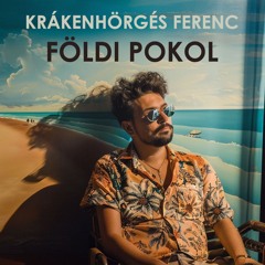 Krákenhörgés Ferenc - Földi Pokol