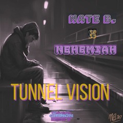 Nate B. x Nehemiah - Tunnel Vision (Prod. By Sanche Beats)