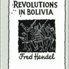 DOWNLOAD EPUB 📝 Revolutions in Bolivia by  Fred Hendel PDF EBOOK EPUB KINDLE