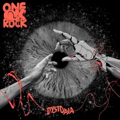 ONE OK ROCK - Dystopia