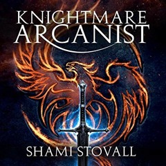 GET EPUB KINDLE PDF EBOOK Knightmare Arcanist: Frith Chronicles, Book 1 by  Shami Stovall,Brian Wigg