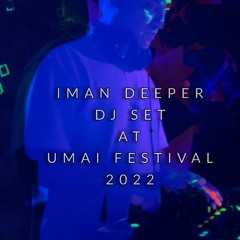 Iman Deeper Dj Set @ Umai Festival 2022 / Poland