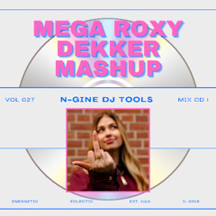 MEGA ROXY DEKKER MASHUP [N-GINE TOOLS] [DL LINK FOR FULL TRACK!]