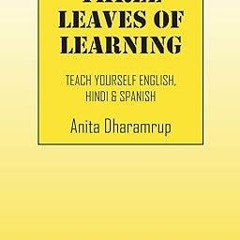 [NEW PDF DOWNLOAD] Three Leaves of Learning: Teach Yourself English, Hindi & Spanish By  Anita