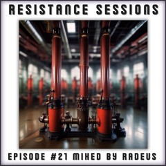 RESISTANCE SESSIONS #21 - Mixed by Radeus